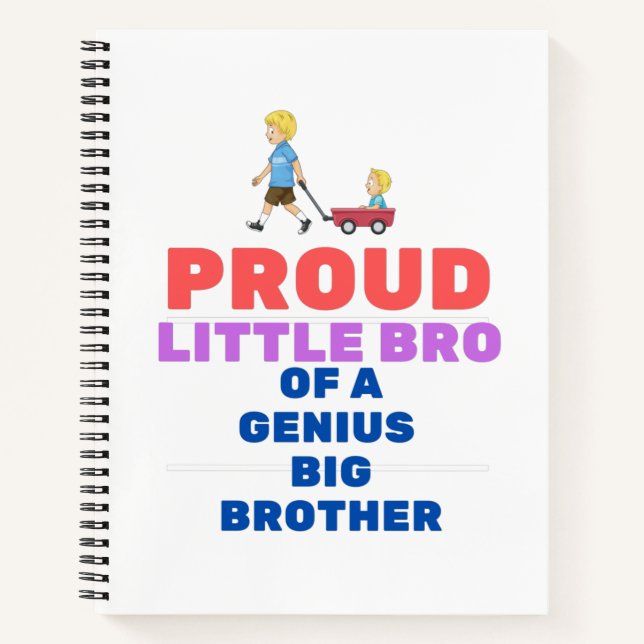 Proud Little bro of a genius big brother Notebook (Front)