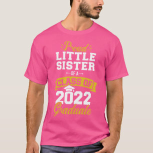 Proud little sister class of 2022 graduate senior  T-Shirt