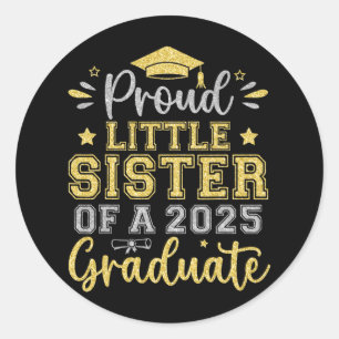 Proud Little Sister Of A 2025 Graduate Senior Grad Classic Round Sticker