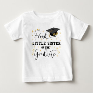Proud Little Sister Of The Graduate Graduation Baby T-Shirt