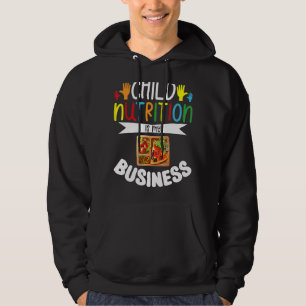 Proud Lunch Lady Child Nutrition is My Business Ca Hoodie