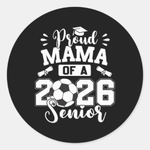 Proud Mama Of A 2026 Senior Soccer Byll Graduation Classic Round Sticker