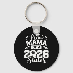 Proud Mama Of A 2026 Senior Soccer Ll Graduation  Key Ring