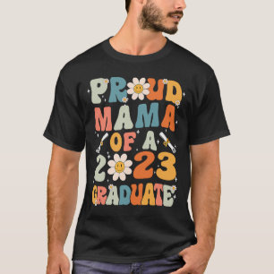 Proud Mama Of A Class Of 2023 Graduated Graduation T-Shirt