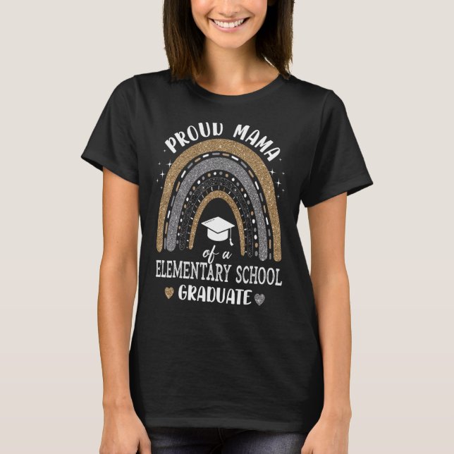 Proud Mama Of A Elementary School Graduate Rainbow T-Shirt (Front)