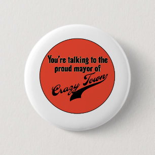 Proud Mayor of Crazy Town 6 Cm Round Badge