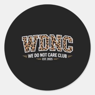 Proud Member Club We Do Not Care Club Humour Joke Classic Round Sticker