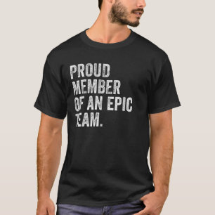 Proud Member Of An Epic Team Funny Awesome Employe T-Shirt