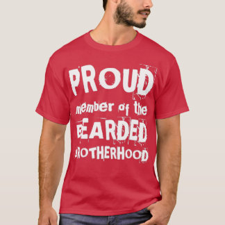 PROUD MEMBER OF BEARDED BROTHERHOOD funny design f T-Shirt