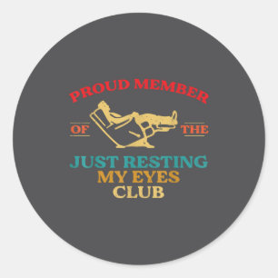 Proud Member Of Just Resting My Eyes Club Dad Fath Classic Round Sticker