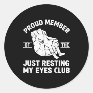 Proud Member Of Just Resting My Eyes Club Funny Re Classic Round Sticker