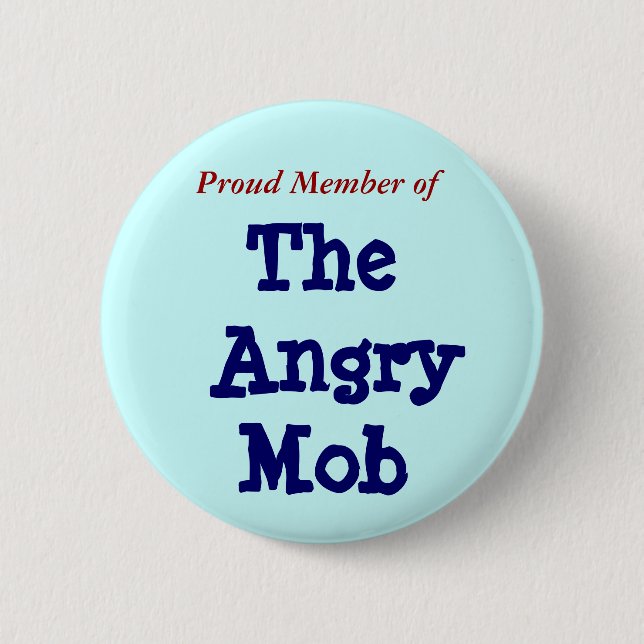 Proud Member of, The Angry Mob 6 Cm Round Badge (Front)