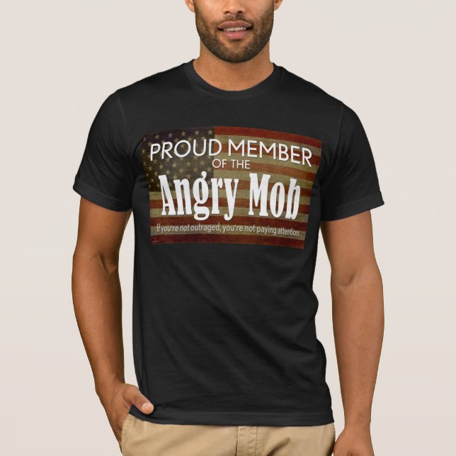 Proud Member of the Angry Mob T-Shirt (Front)