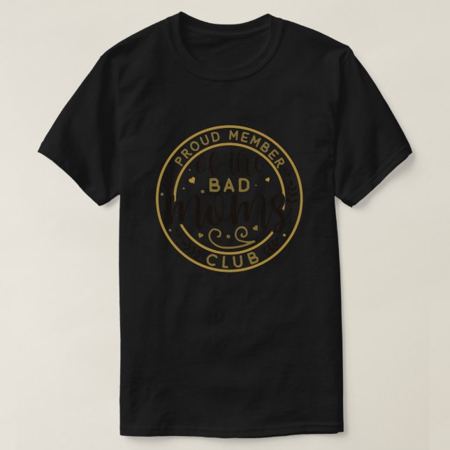 Proud member of the bad moms club01 T-Shirt (Design Front)