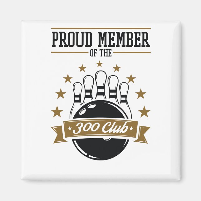 Proud Member of the Bowling 300 Club Perfect Game Magnet (Front)