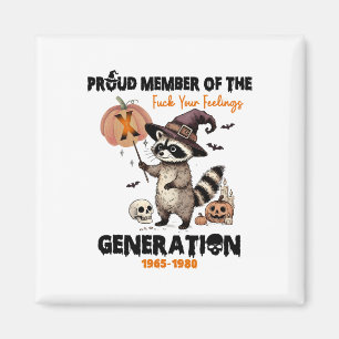 Proud Member Of The Fck Your Feelings Generation X Magnet