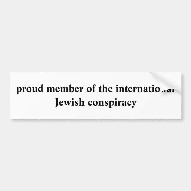 proud member of the international Jewish conspi... Bumper Sticker (Front)