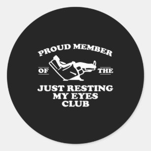 Proud Member Of The Just Resting My Eyes Club Classic Round Sticker