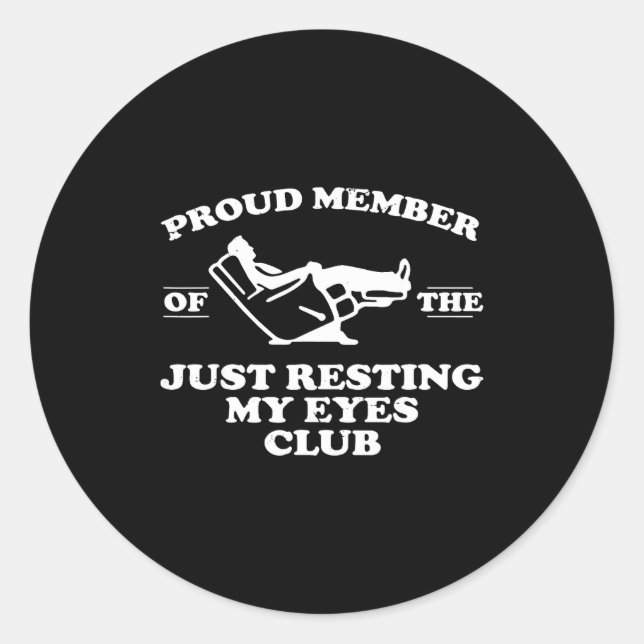 Proud Member Of The Just Resting My Eyes Club  Classic Round Sticker (Front)