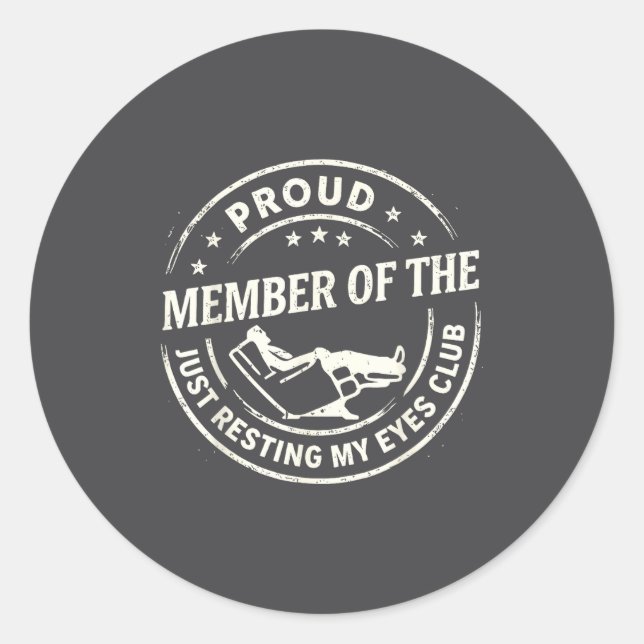 Proud Member Of The Just Resting My Eyes Club  Classic Round Sticker (Front)