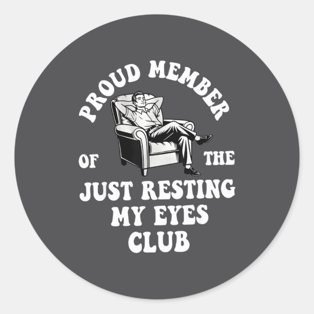 Proud Member Of The Just Resting My Eyes Club  Classic Round Sticker (Front)