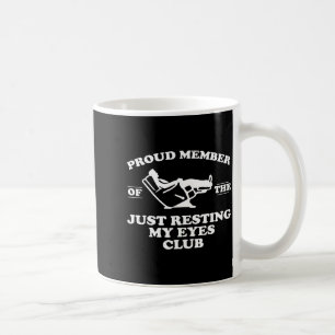 Proud Member Of The Just Resting My Eyes Club Coffee Mug