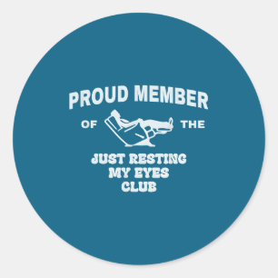 Proud Member Of The Just Resting My Eyes Club Dad  Classic Round Sticker