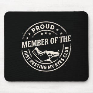 Proud Member Of The Just Resting My Eyes Club Dad  Mouse Pad