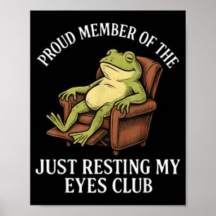 Proud Member Of The Just Resting My Eyes Club Frog Poster