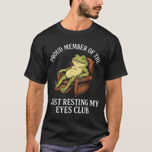 Proud Member Of The Just Resting My Eyes Club Frog T-Shirt