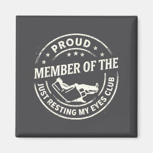 Proud Member Of The Just Resting My Eyes Club  Magnet