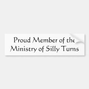 Proud Member of the Ministry of Silly Turns Bumper Sticker