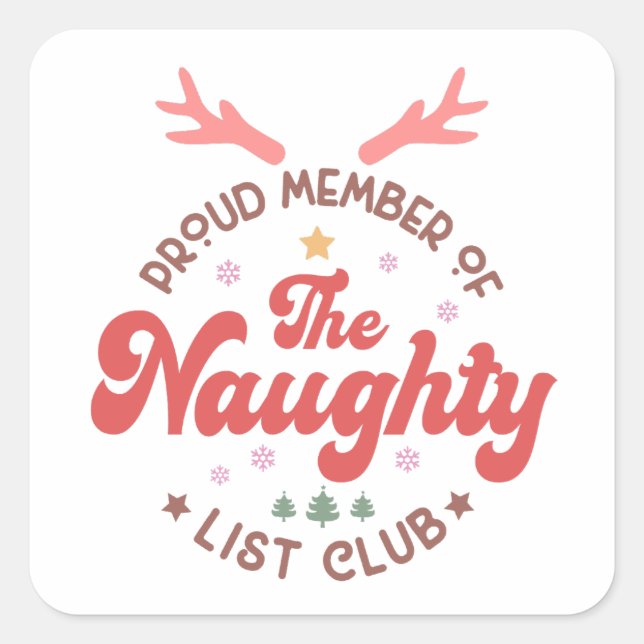 Proud member of the naughty list club christmas square sticker (Front)