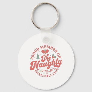 Proud Member of the Naughty Pickleball Club Key Ring