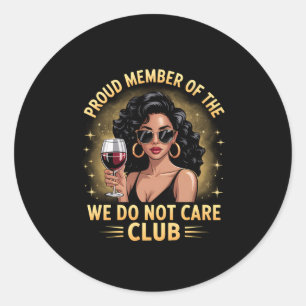 Proud Member Of The We Do Not Care Club Funny Quot Classic Round Sticker