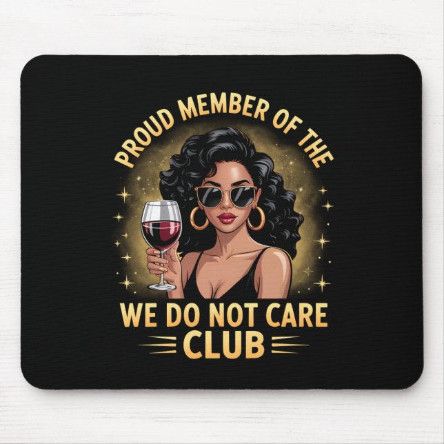 Proud Member Of The We Do Not Care Club Funny Quot Mouse Pad (Front)