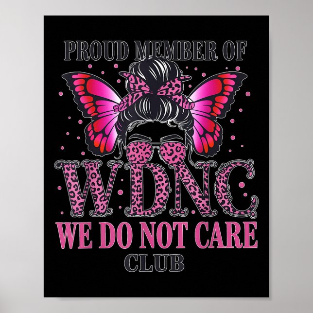 Proud Member Of Wdnc We Do Not Care Club  Poster (Front)