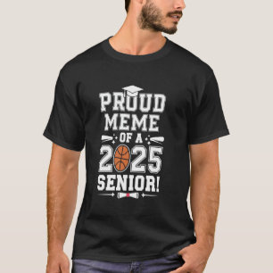 Proud Meme Of A 2025 Senior Graduate Basketball T-Shirt