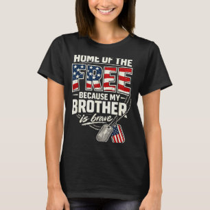 Proud military sister my brother is brave  T-Shirt