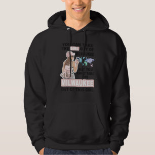 Proud Milwaukee Girl  Cool Girl from Milwaukee Cit Hoodie