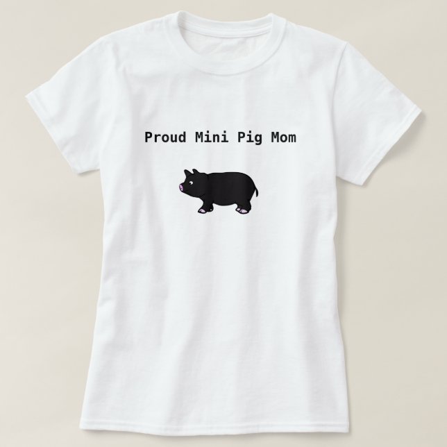 Proud Mini pIg Mum T-Shirt (Design Front)