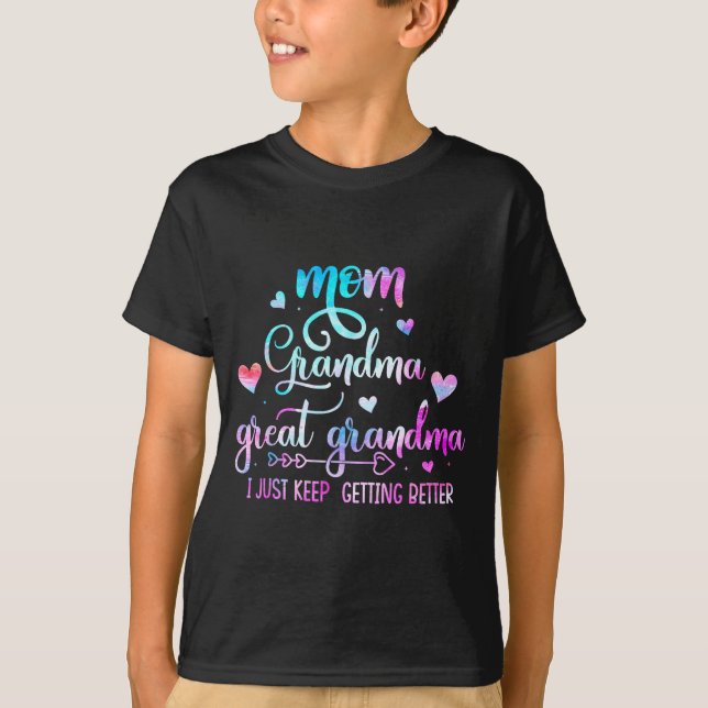Proud Mom Grandma Great Grandma I Just Keep Gettin T-Shirt (Front)