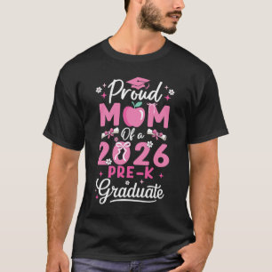Proud Mom Of 2026 Pre-K Graduate Mothers Day Gradu T-Shirt
