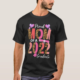 Proud Mom Of A 2022 Graduate Leopard Print Mom Of T-Shirt