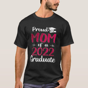 Proud Mom Of A 2022 Graduate Senior Class Graduati T-Shirt