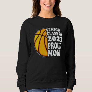 Proud Mom Of A Basketball Senior 2023 Graduation Sweatshirt
