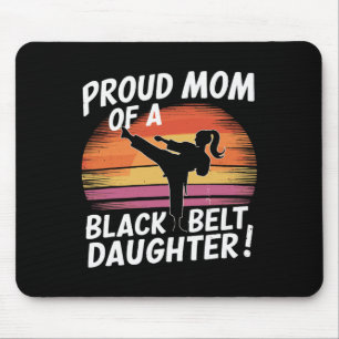 Proud Mom Of A Black Belt Daughter 13 Mouse Pad