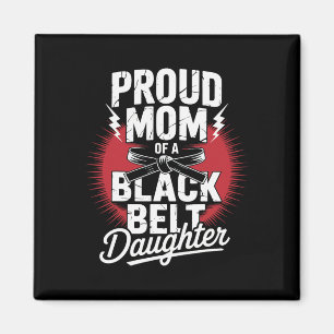 Proud Mom Of A Black Belt Daughter Magnet