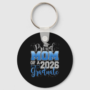 Proud Mom Of A Cl Of 2026 Graduate Senior Graduati Key Ring