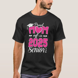 Proud Mom Of A Class 2025 Senior Heart Graduation  T-Shirt